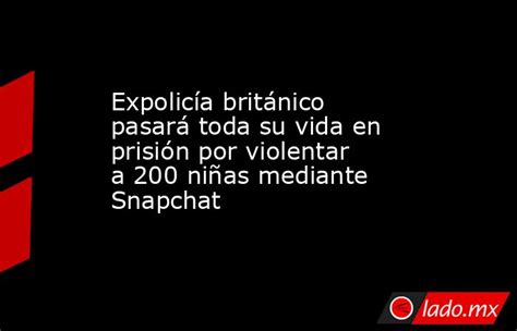 “Cruel y sádico”: cadena perpetua a expolicía británico que acosó sexualmente a 200 niñas en Snapchat